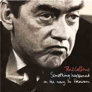 Phil Collins - Something Happened On The Way To Heaven flac download