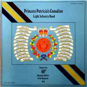 Princess Patricia's Canadian Light Infantry Band - Salutes The 60th Diamond Jubilee Of The Regiment flac download