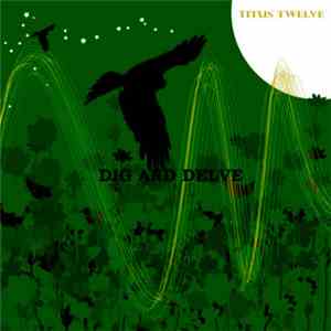 Titus Twelve - Dig And Delve flac download