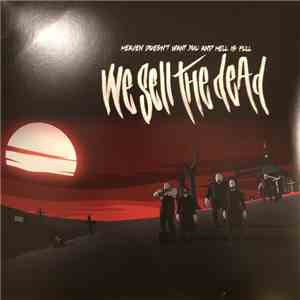 We Sell The Dead - Heaven Doesn't Want You And Hell Is Full flac download