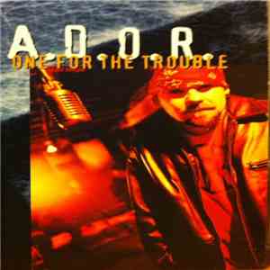 A.D.O.R. - One For The Trouble flac download