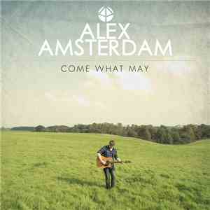 Alex Amsterdam - Come What May flac download