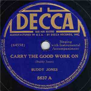Buddy Jones  - Carry The Good Work On / I Ain't Goin' Your Way FLAC download