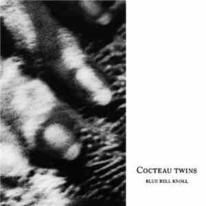 Cocteau Twins - Blue Bell Knoll flac download