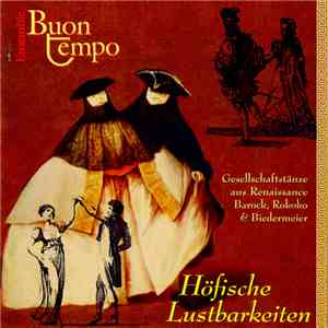 Ensemble Buon Tempo - Höfische Lustbarkeiten - Gesellschaftstänze aus Renaissance, Barock, Rokoko & Biedermeier flac download