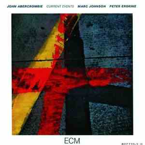 John Abercrombie, Marc Johnson , Peter Erskine - Current Events flac download