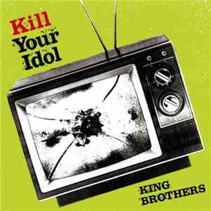 King Brothers - Kill Your Idol flac download