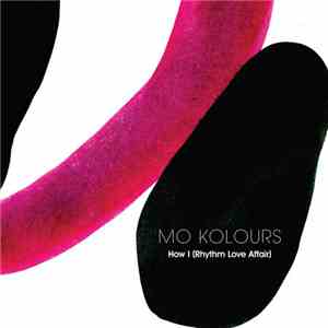 Mo Kolours - How I (Rhythm Love Affair) flac download