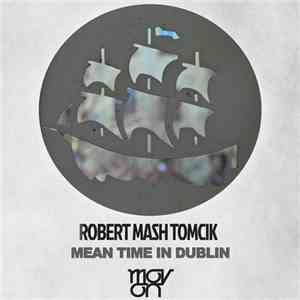 Robert Mash Tomcik - Mean Time In Dublin flac download