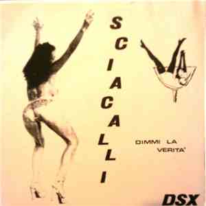 Sciacalli - Dimmi La Verità flac download