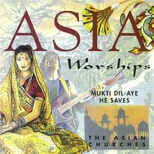 The Asian Churches - Asia Worships - Mukti Dil-Aye / He Saves flac download