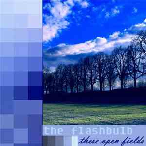 The Flashbulb - These Open Fields flac download