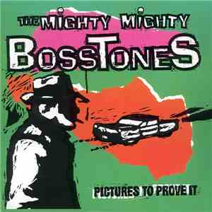 The Mighty Mighty Bosstones - Pictures To Prove It flac download