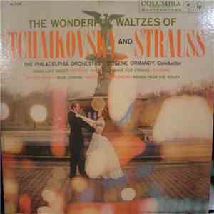 The Philadelphia Orchestra, Eugene Ormandy / Tchaikovsky, Strauss - The Wonderful Waltzes Of Tchaikovsky And Strauss flac download