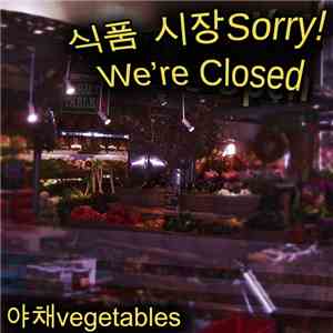 야채vegetables - 식품 시장Sorry! We're Closed flac download