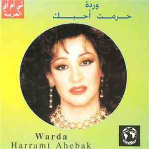 وردة = Warda - حرمت أحبك = Harramt Ahebak flac download