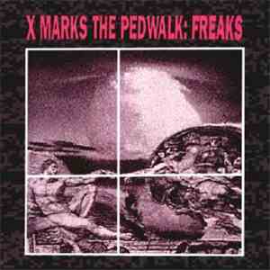 X Marks The Pedwalk - Freaks flac download