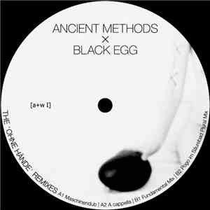 Ancient Methods × Black Egg  - The 'Ohne Hände' Remixes flac download