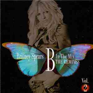 Britney Spears - B In The Mix - The Remixes Vol. 2 flac download