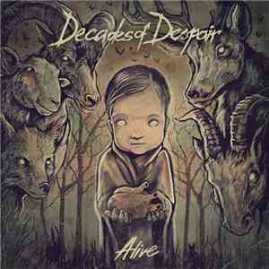 Decades of Despair - Alive flac download