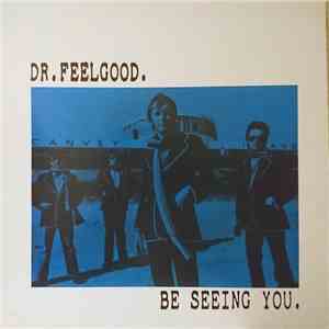 Dr. Feelgood - Be Seeing You flac download