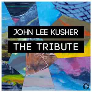 John Lee Kusher - The Tribute flac download