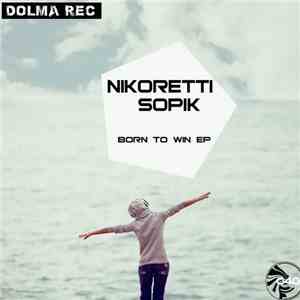 Nikoretti, Sopik  - Born To Win EP flac download