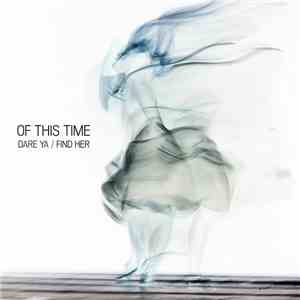 Of This Time - Dare Ya / Find Her flac download