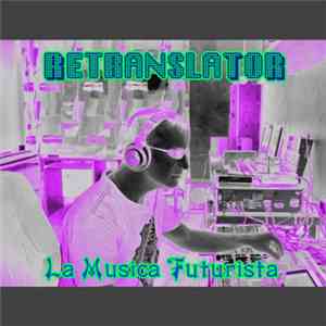 Retranslator - La Musica Futurista flac download