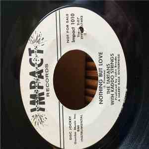 The Tartans / The Tartans With Kaddo Strings - I Need You / Nothing But Love flac download
