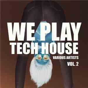 Various - We Play Tech House, Vol. 2 flac download