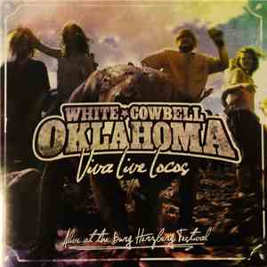 White Cowbell Oklahoma - Viva Live Locos: Alive At The Burg Herzberg Festival flac download