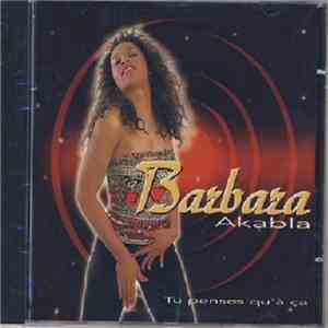 Barbara Akabla - Tu Penses Qu'a Ca flac download