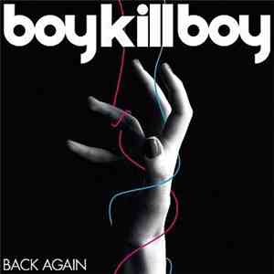 Boy Kill Boy - Back Again flac download