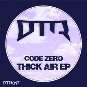 Code Zero  - Thick Air EP flac download