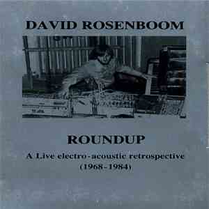 David Rosenboom - Roundup - A Live Electro-Acoustic Retrospective (1968-1984) flac download