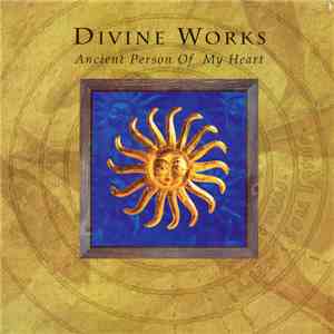 Divine Works - Ancient Person Of My Heart flac download