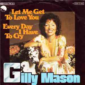 Gilly Mason - Let Me Get To Love You / Every Day I Have To Cry flac download