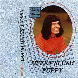 Harry Merry - Sweet Slush Puppy flac download