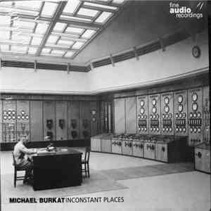 Michael Burkat - Inconstant Places flac download