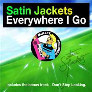 Satin Jackets - Everywhere I Go flac download