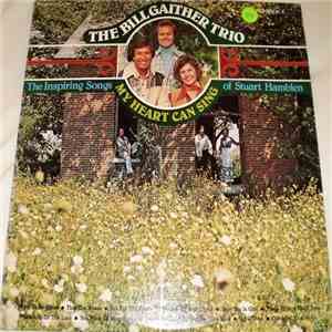 The Bill Gaither Trio - My Heart Can Sing, The Inspiring Songs Of Stuart Hamblen flac download