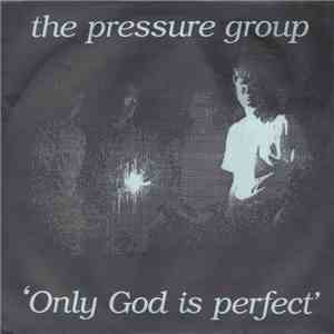 The Pressure Group - Only God Is Perfect flac download