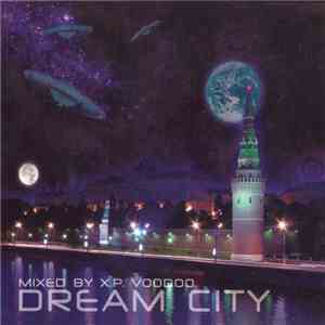 X.P. Voodoo - Dream City FLAC download