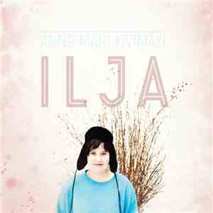 Anne-Mari Kivimäki - Ilja flac download