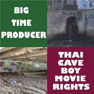 Big Time Producer - Thai Cave Boy Movie Rights flac download