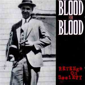 Blood For Blood - Revenge On Society flac download