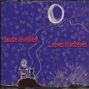 Claude Léveillée - Rêves Inacheves + Fabliau Musical Et Une Suite Symphonique flac download