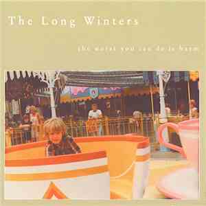The Long Winters - The Worst You Can Do Is Harm flac download