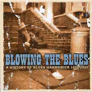 Various - Blowing The Blues: A History Of Blues Harmonica 1926-2002 flac download